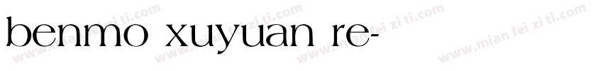 benmo xuyuan re字体转换